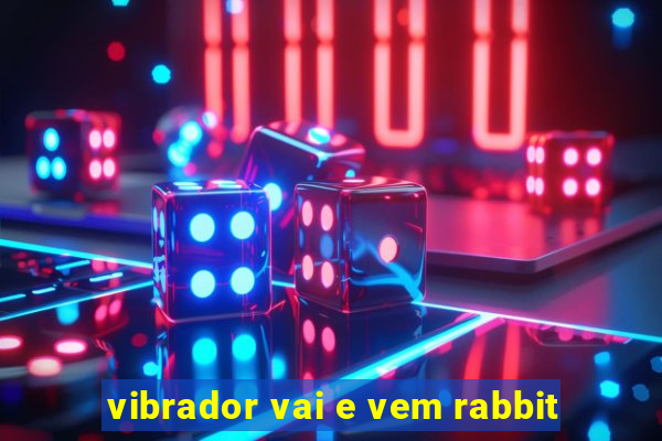 vibrador vai e vem rabbit